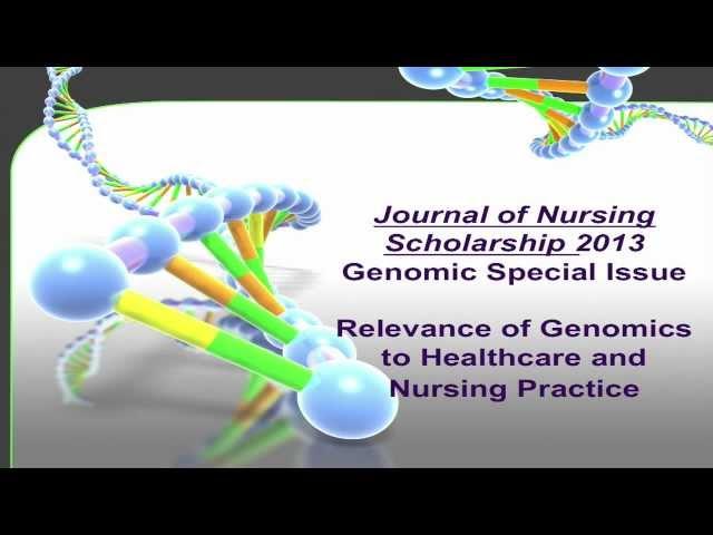 Journal of Nursing Scholarship Genomic Nursing Webinar Series (long version)