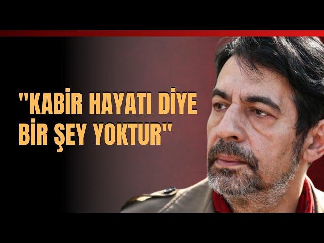 "Kabir Hayatı Diye Bir Şey Yoktur.." Mehmet Ali Bulut Anlattı