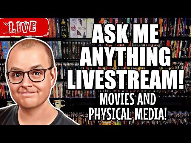 Ask Me Anything Livestream! | Movies And PHYSICAL Media!