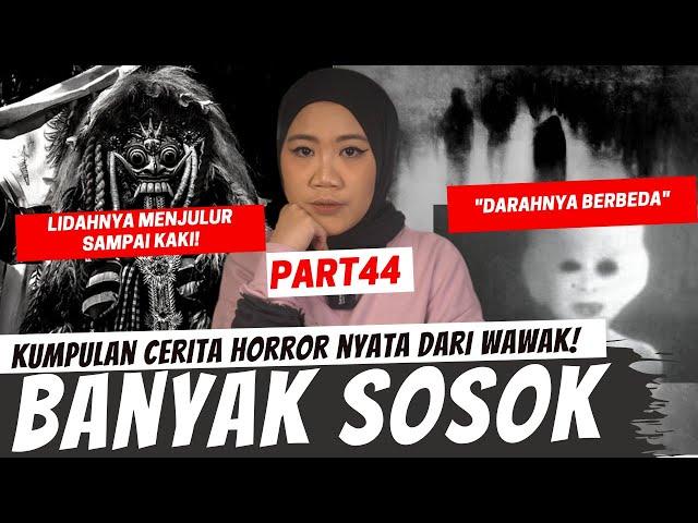 "BANYAK SOSOK DISEKITARKUU" - KISAH HORROR WAWAK PART 44