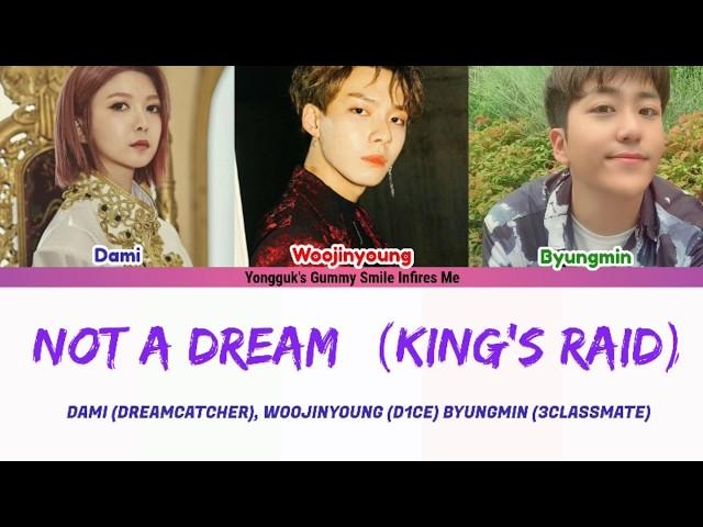 NOT A DREAM (KING'S RAID) - DAMI, WOOJINYOUNG, BYUNGMIN COLOR CODED LYRICS (HAN|ROM|ENG)