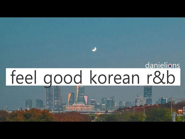  feel good korean (underground) r&b playlist vol.6  ; 느낌있는 (언더) 알앤비 [20 songs]