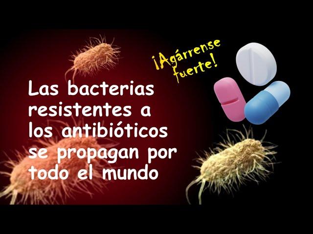 ¡DE HORROR! LOS ANTIBIÓTICOS CADA VEZ SIRVEN MENOS