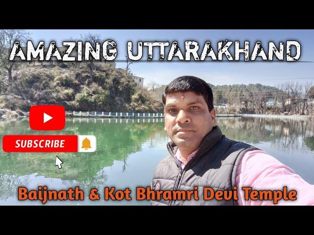 Amazing Uttarakhand | Kot Bhramri Devi and Baijnath Temple