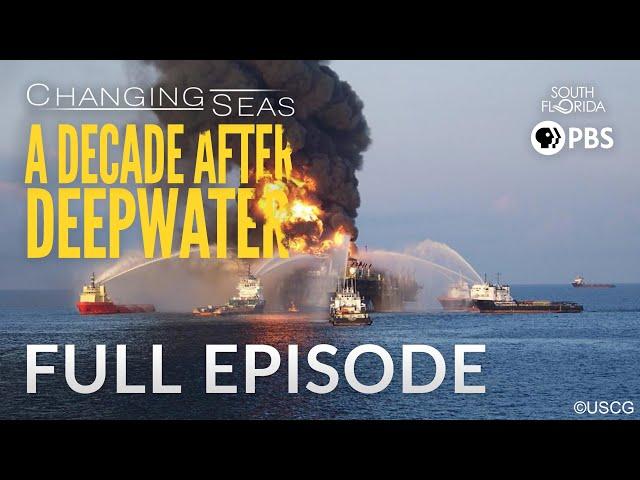 A Decade After Deepwater - Full Episode