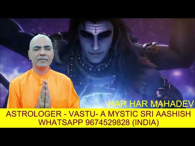 HAR HAR MAHADEV BHAJAN ASTRO-VASTU A MYSTIC SRI AASHISH WHATSAAP 9674529828