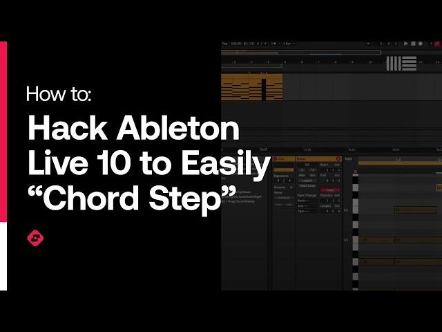 How to Hack Ableton Live 10 to Easily “Chord Step”