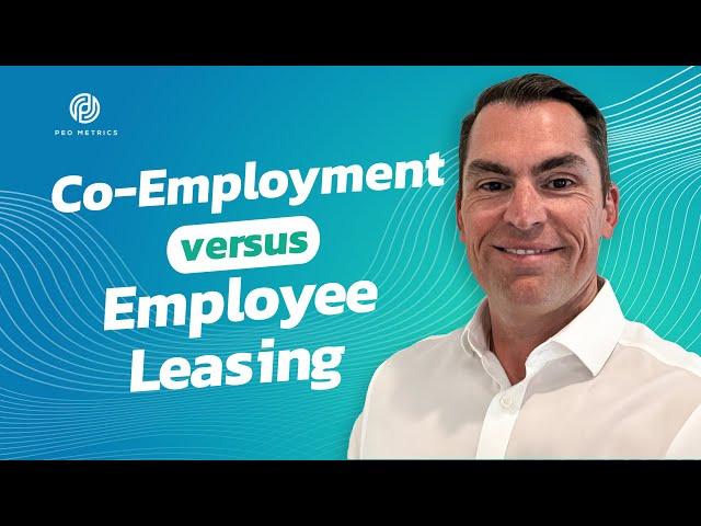 Co Employment vs Employee Leasing