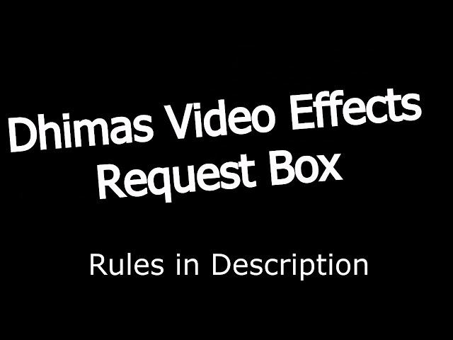 Dhimas Video Effects Request Box