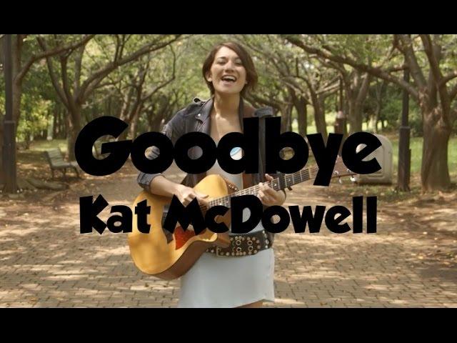 Goodbye - Kat McDowell  (Music Video)