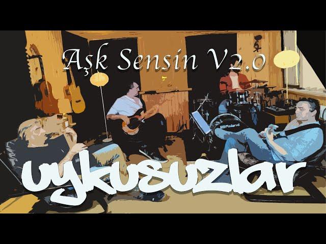 UYKUSUZLAR - Aşk Sensin V2.0