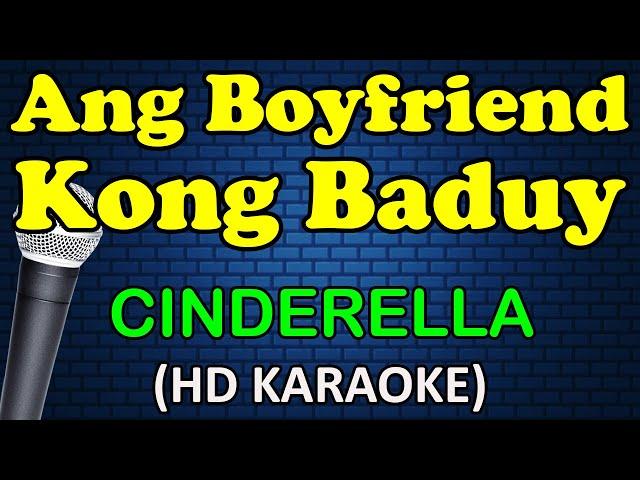 ANG BOYFRIEND KONG BADUY - Cinderella (HD Karaoke)