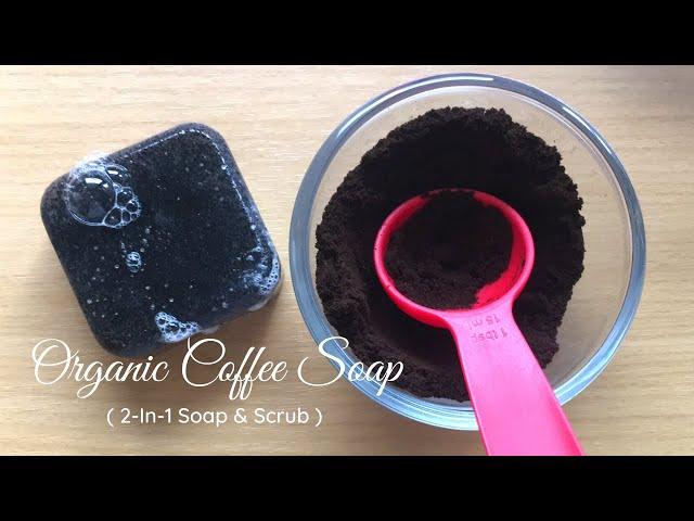 ORGANIC COFFEE SCRUB SOAP | Basics in Making Handmade Soap | How to Make Coffee Soap | Melt & Pour