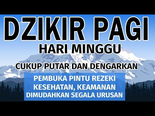 Dzikir Pagi Hari Minggu Pembuka Pintu Rezeki | Putar dirumah, kantor dan Tempat Usaha | Dzikir Pagi