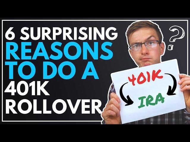 6 (SURPRISING) Reasons to Do a 401k to IRA Rollover BEFORE You Retire...