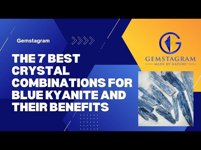 The 7 Best Crystal Combinations for Blue Kyanite