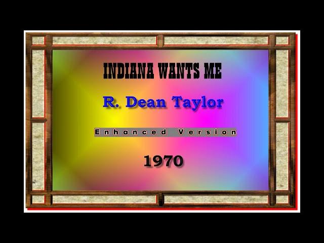INDIANA WANTS ME--R. DEAN TAYLOR (NEW ENHANCED VERSION) 1970