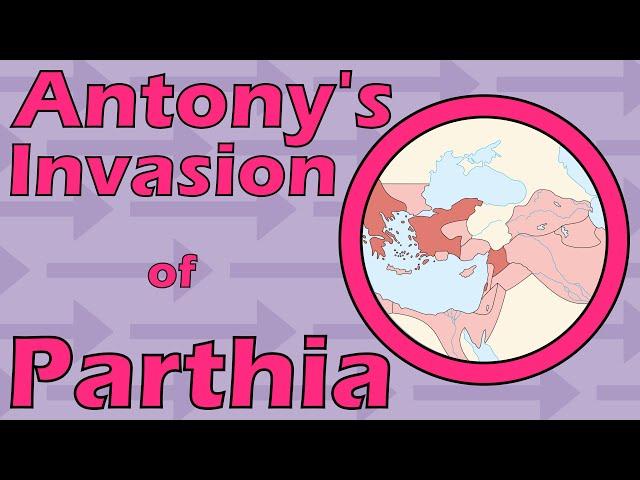 Antony's Invasion of Parthia (42 to 33 B.C.E.)