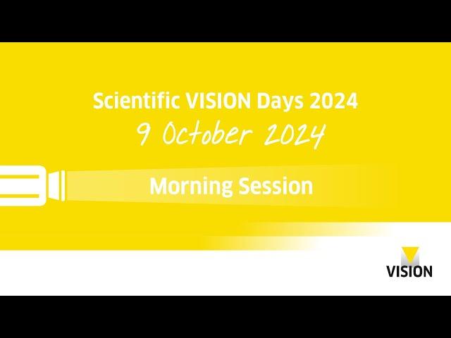 Scientific VISION Days - Morning Session Day 2 - VISION 2024