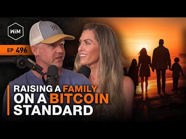 Raising a Family on a Bitcoin Standard with Chad and Jill Parks & the Bitcoin Family (WiM496)