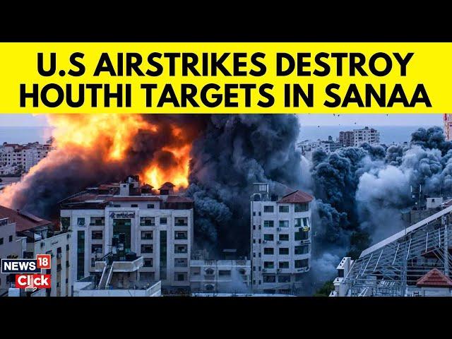 US Houthi War |  US Hits Houthis In Sanaa | Houthi Rebels | Yemen Houthis | News18 | N18G