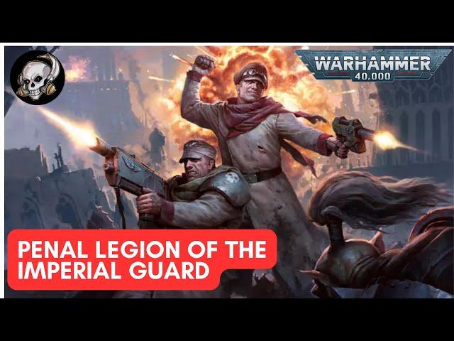 40K LORE THE PENAL LEGION OF THE IMPERIAL GUARD