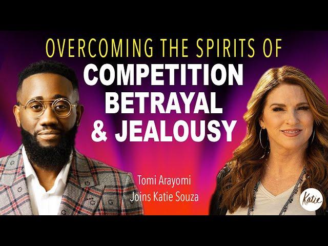 Overcoming The Spirits Of Competition, Betrayal & Jealousy // Tomi Arayomi Joins Katie Souza