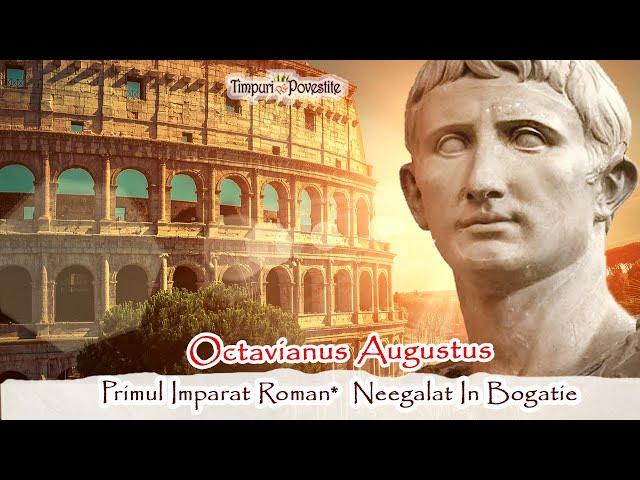 Octavianus Augustus : Primul Împărat Roman * Cel mai Bogat Om al Tuturor Timpurilor