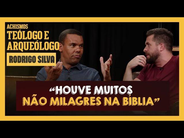 COMO COMPROVAR AS HISTÓRIAS BÍBLICAS? FT. RODRIGO SILVA I # ACHISMOS PODCAST #284