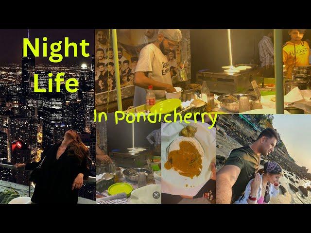 Night Life in ‘PONDICHERRY’ | Episode -4 | Pondicherry Life / Night Life / Tasty Food |Vlog