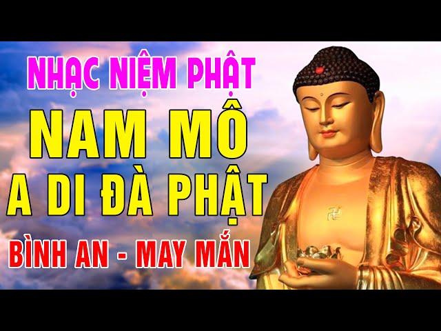 Nhạc Niệm Phật - Nam Mô A Di Đà Phật - Nghe 5P Mỗi Ngày May Mắn Bình An Bình An - Rất Linh Nghiệm