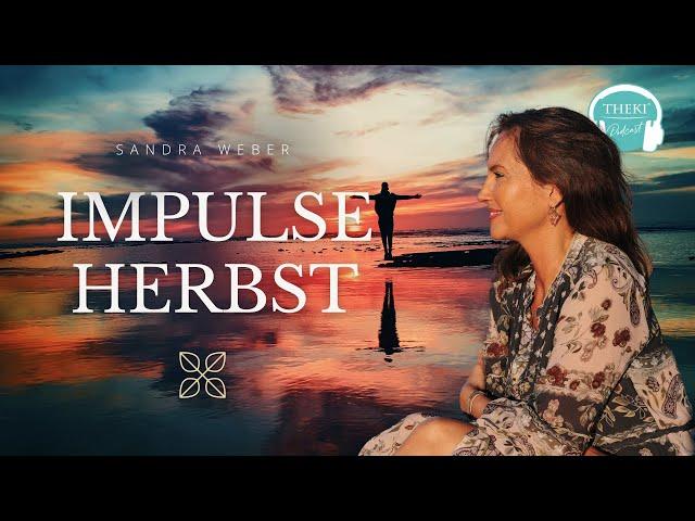 Impulse Herbst 2024 - Neue Wege, unterdrückte Gefühle bringen Neusortierung | Podcast #133