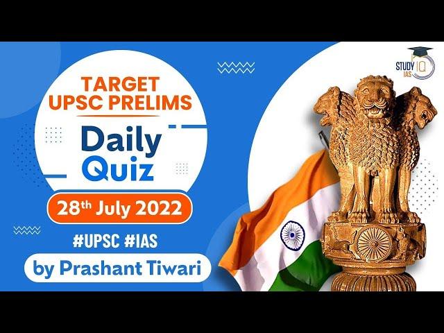 Daily Quiz for UPSC Prelims 2023 | 28th July, 2022 | UPSC CSE | StudyIQ IAS