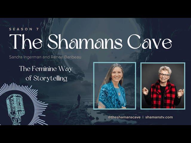 The Feminine Way of Storytelling: Shamans Cave