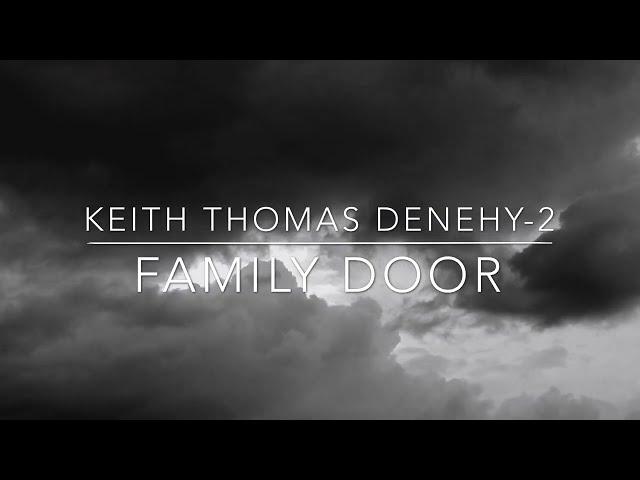 Keith Thomas Denehy - 2 - Official Video for the song Family Door