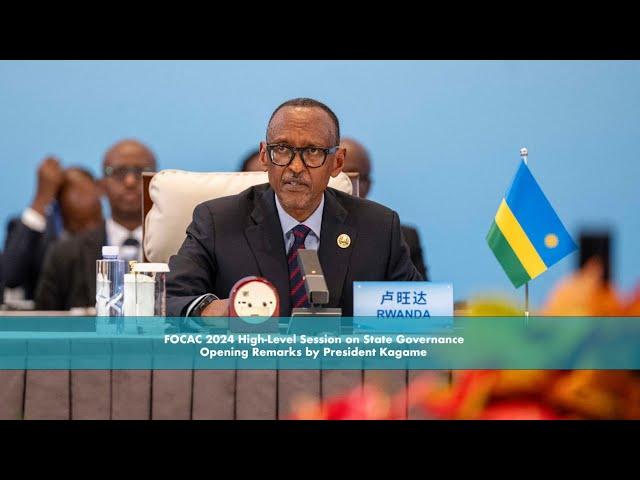 FOCAC 2024 High-Level Session on State Governance | Opening Remarks by President Kagame