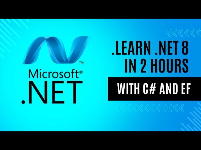 .NET 8 Crash Course | Learn Dotnet, C#, Entity Framework in 2 Hours