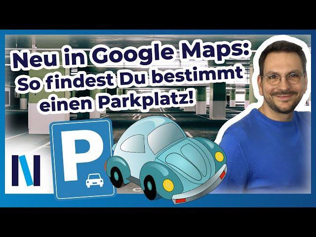 Google Maps hilft bei der Parkplatzsuche – das musst Du unbedingt ausprobieren!