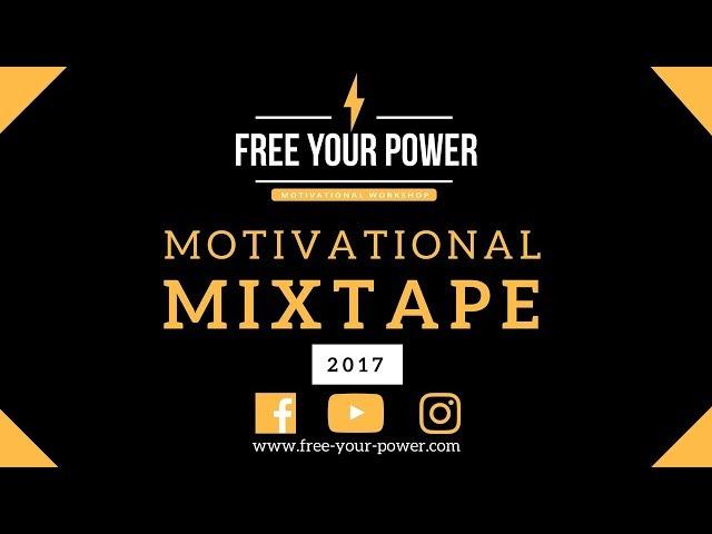 Motivational Mixtape 2017 | Free Your Power