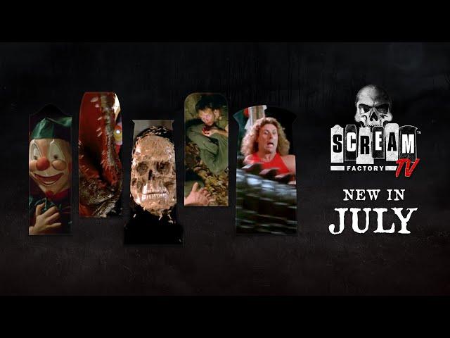 SCREAM FACTORY TV New Title Highlights - July 2022