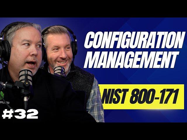 Configuration Management | Guide To NIST 800-171 C.S. Cyber EP. 32