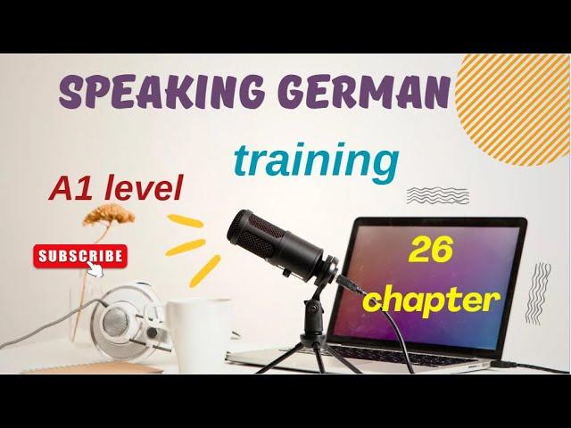 26 PART GERMAN SPEAKING TRAINER А1 LEVEL