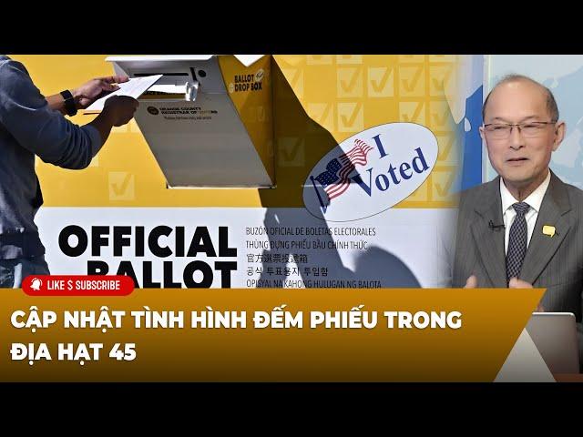 Tin Nổi Bật P1 (11-15-24) Cập nhật tình hình đếm phiếu trong địa hạt 45