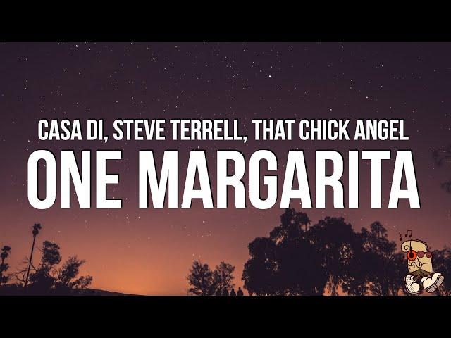 Casa Di, Steve Terrell, That Chick Angel - One Margarita (Margarita Song) (Lyrics