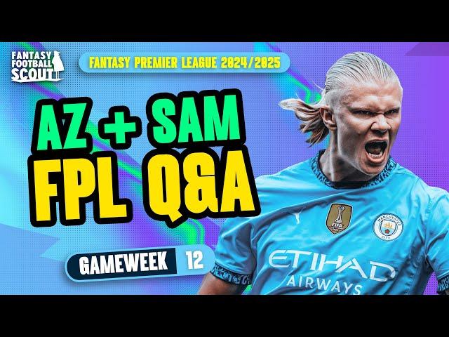 FPL GW12 Q&A! ⁉️ | AZ + SAM! | Fantasy Premier League Tips 2024/25