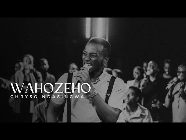 WAHOZEHO-  CHRYSO NDASINGWA [OFFICIAL VIDEO]