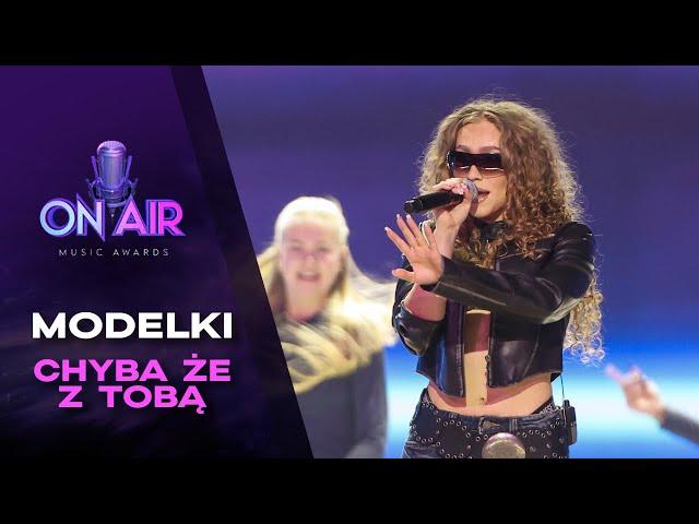 Modelki - Chyba że z Tobą || On Air Music Awards 2025