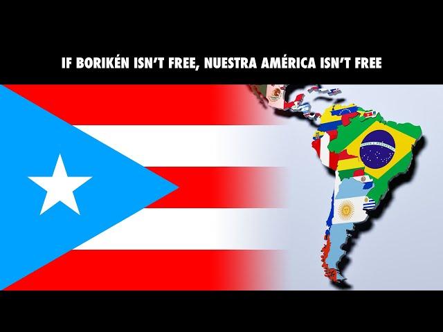 If Borikén Isn't Free, Nuestra América Isn't Free