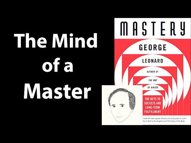 MASTERY by George Leonard | Core Message