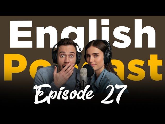 Learning English With Podcast Conversation | Episode 27